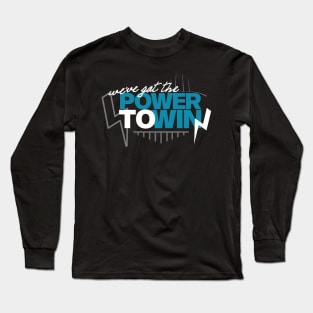 We've Got the Power To Win Long Sleeve T-Shirt